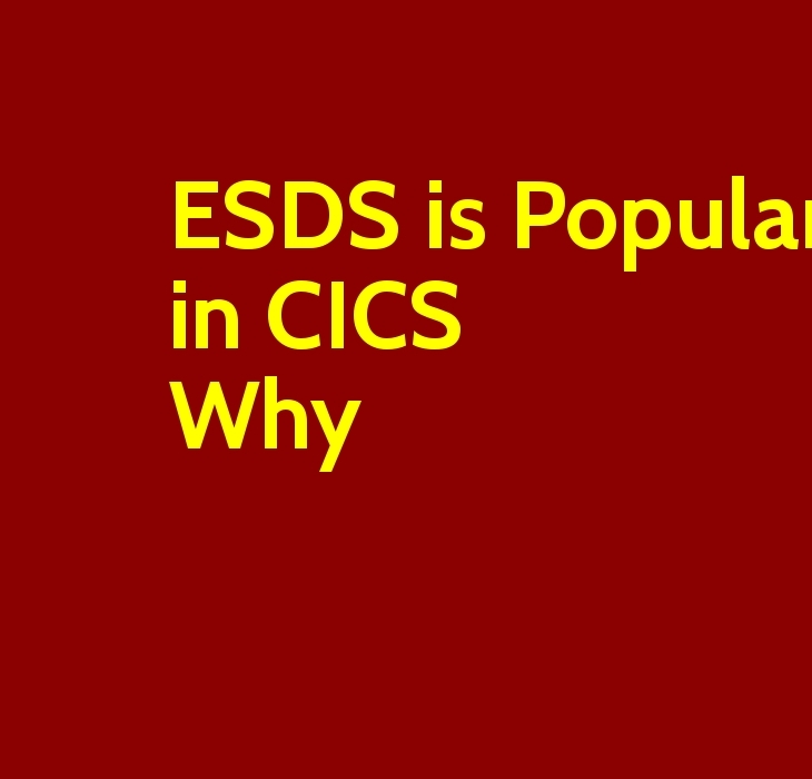 ESDS is Popular in CICS Why